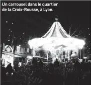  ??  ?? Un carrousel dans le quartier de la Croix-Rousse, à Lyon.