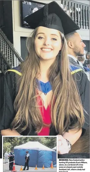  ??  ?? MISSING: New Zealand police hunting UK graduate Grace Millane, above, at a cordoned off crime scene at a beauty spot outside Auckland, left, where a body had been found.