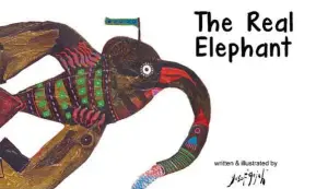  ??  ?? The Real Elephant, which is one of his beloved children’s books.