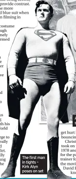  ??  ?? The first man in tights – Kirk Alyn poses on set