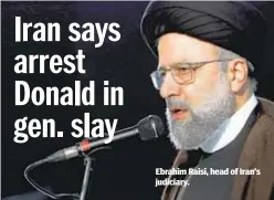  ??  ?? Ebrahim Raisi, head of Iran’s judiciary.