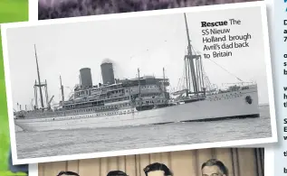  ??  ?? Rescue The SS Nieuw Holland brough Avril’s dad back to Britain