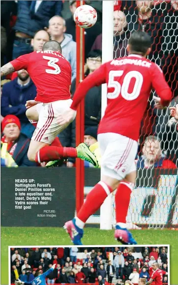  ?? PICTURE: Action Images ?? HEADS UP: Nottingham Forest’s Daniel Pinillos scores a late equaliser and, inset, Derby's Matej Vydra scores their first goal