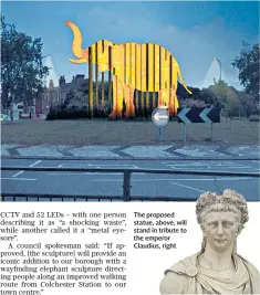  ??  ?? The proposed statue, above, will stand in tribute to the emperor Claudius, right