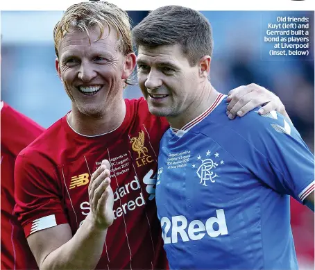  ??  ?? Old friends: Kuyt (left) and Gerrard built a bond as players at Liverpool (inset, below)