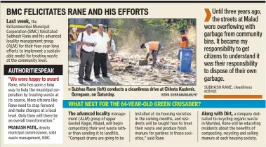  ?? VIDYA SUBRAMANIA­N/HT ?? Subhas Rane (left) conducts a cleanlines­s drive at Chhota Kashmir, Goregaon, on Saturday.