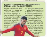  ?? ?? YOUNGSTER FATI SHINES AS SPAIN DEFEAT JORDAN 3-1 IN WARM-UP MATCH