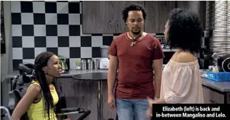  ??  ?? Elizabeth (left) is back and in-between Mangaliso and Lelo.