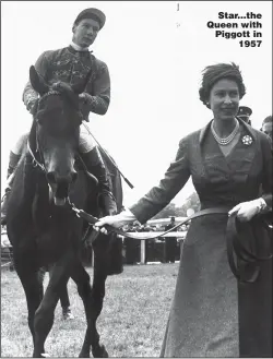  ??  ?? Star... the Queen with Piggott in 1957