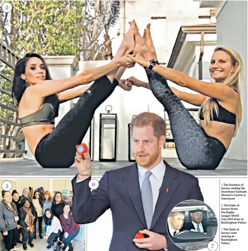  ??  ?? 5 The Duchess of Sussex visiting the Downtown Eastside Women’s Centre in Vancouver
6 The Duke of Sussex hosts the Rugby League World Cup 2021 draw at Buckingham Palace
7 The Duke of Sussex seen arriving at Buckingham Palace
