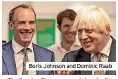  ??  ?? Boris Johnson and Dominic Raab