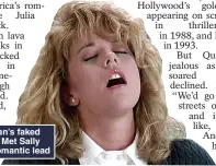  ?? ?? YES TO SUCCESS: Ryan’s faked orgasm in When Harry Met Sally secured her place as a romantic lead