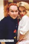  ??  ?? With Rita Ora.