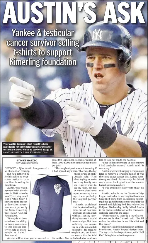  ??  ?? Tyler Austin designs t-shirt (inset) to help raise funds for early detection awareness for testicular cancer, which he survived at age 17.