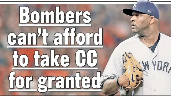  ?? Getty Images ?? NO TIME TO GET CUTE: CC Sabathia has been sitting down with other teams as the Yankees address other needs and luxuries, but the Bombers shouldn’t bet on the veteran waiting forever, writes The Post’s Ken Davidoff.