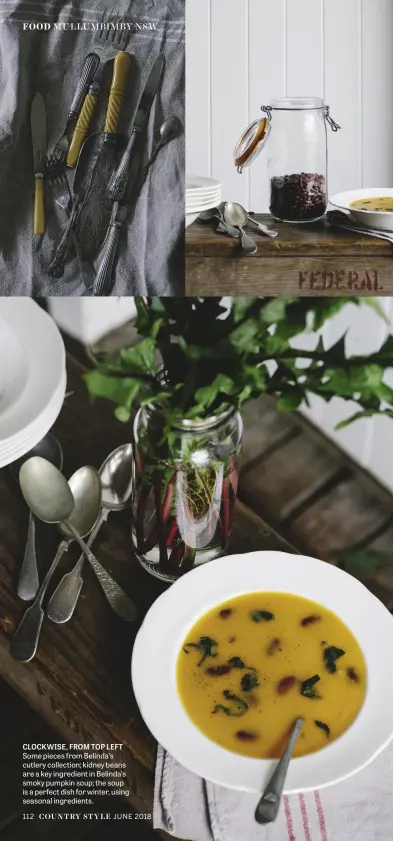  ??  ?? CLOCKWISE, FROM TOP LEFT Some pieces from Belinda’s cutlery collection; kidney beans are a key ingredient in Belinda’s smoky pumpkin soup; the soup is a perfect dish for winter, using seasonal ingredient­s.