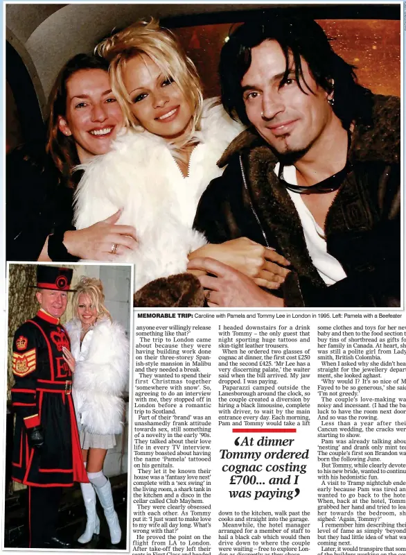  ??  ?? MEMORABLE TRIP: Caroline with Pamela and Tommy Lee in London in 1995. Left: Pamela with a Beefeater