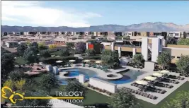  ?? Shea Homes Trilogy ?? This is an artist’s rendering of what the Outlook Club in the age-qualified community of Shea Homes Trilogy in Summerlin will look like.