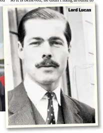  ??  ?? Lord Lucan