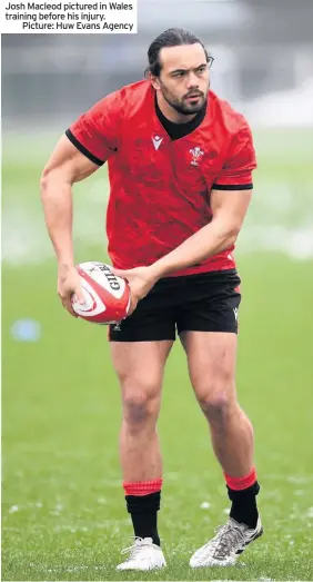  ??  ?? Josh Macleod pictured in Wales training before his injury.
Picture: Huw Evans Agency