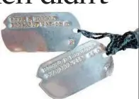  ?? GEORG HOFFMANN ?? Pictured are the dog tags of Sgt. Levi L. Morrow and Cpl. Harold D. Brocious, two of Moore’s crew members who were murdered by an SS officer at the Strassgang railroad crossing near Graz, Austria. Austrian historians, two classes of Austrian high...