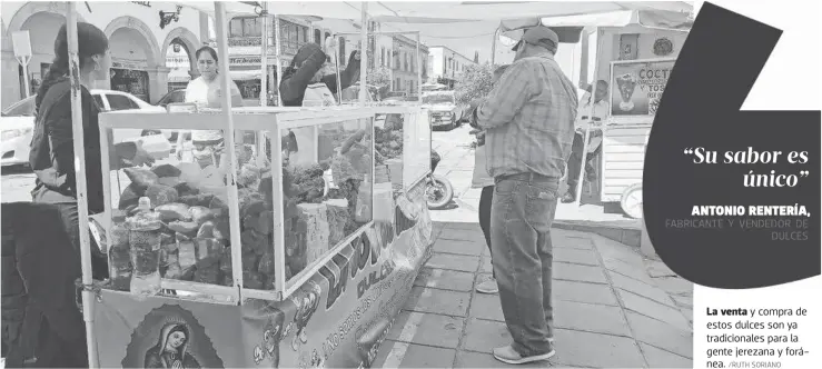  ?? /RUTH SORIANO ?? La venta y compra de estos dulces son ya tradiciona­les para la gente jerezana y foránea.