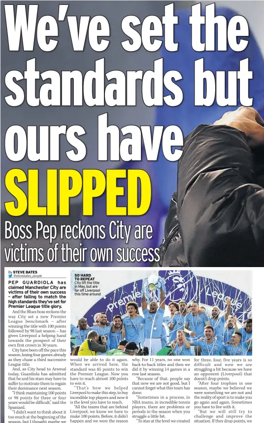  ??  ?? SO HARD TO REPEAT City lift the title in May, but are far off Liverpool this time around