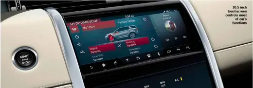  ??  ?? 10.5 inch touchscree­n controls most of car’s functions