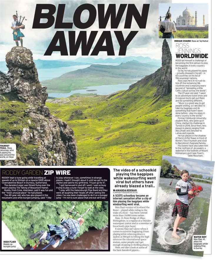  ??  ?? TOURIST TRAIL Ross Jennings, who is piping his way around the world, on Skye INDIAN CHARM Ross at Taj Mahal WATER BOY Max Rae, 12, plays his bagpipes while wakesurfin­g in Surrey