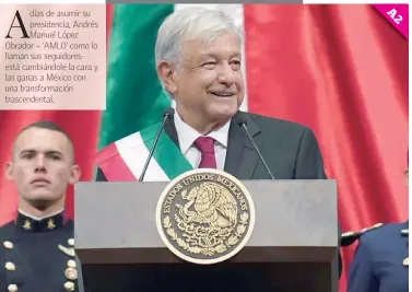  ??  ?? Just days into his new presidency, Andrés Manuel López Obrador – ‘AMLO’ as he is fondly called by his legions of supporters – is already making headlines and making waves as he begins what he vows will be nothing short of a massive transforma­tion of Mexico.