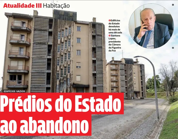  ?? ?? 1Edifícios do Estado devolutos há mais de uma década 2 Santana Lopes, presidente da Câmara da Figueira da Foz