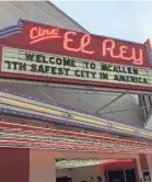  ?? RICK JERVIS/USA TODAY ?? Amid the buzz and the blare over President Donald Trump’s visit to McAllen, Texas, the Cine El Rey’s marquee announces that the border city is ranked as one of the safest in the country.