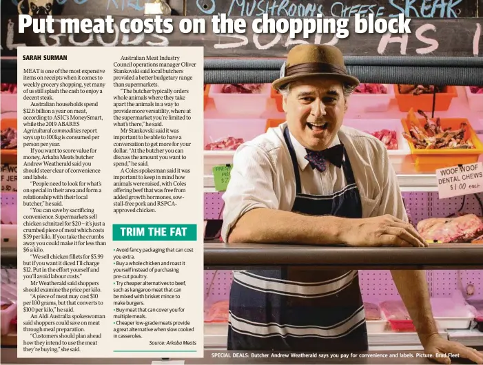  ??  ?? SPECIAL DEALS: Butcher Andrew Weatherald says you pay for convenienc­e and labels. Picture: Brad Fleet