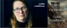  ?? PHOTOS: SHTERNA GOLDBLOOM, JEFF MERMELSTEI­N, LUCAS FOGLIA, ERIC SULTAN , ELIZABETH EAGLE ?? Goldie Goldbloom