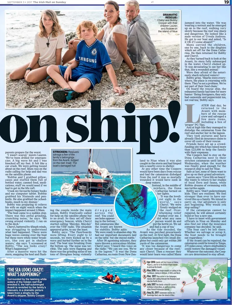  ??  ?? DRAMATIC RESCUE: Cheryl and Bobby Cooper with their children Lauren and Robbie on the island of Niue
STRICKEN: Rescuers salvage a few of the family’s belongings from the Avanti, lodged on the reef. Inset: The boat’s damaged hull