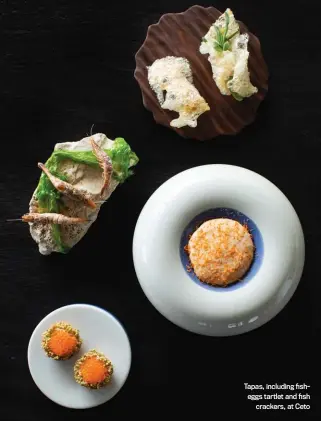  ?? ?? Tapas, including fisheggs tartlet and fish
crackers, at Ceto