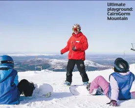  ??  ?? Ultimate playground: CairnGorm Mountain