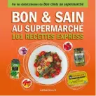  ??  ?? Bon et sain au Supermarch­é, 101 recettes express, par l’équipe du site LaNutritio­n.fr. Éditions Thierry Souccar. 252 p., 13,90 €.