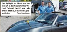  ?? Fotos: Draxelbaue­r ?? Das Highlight bei Mazda war der neue CX 5, den Geschäftsf­ührer Mi chael Schraml (rechts) und sein Bruder Thomas, Servicelei­ter, prä sentierten.