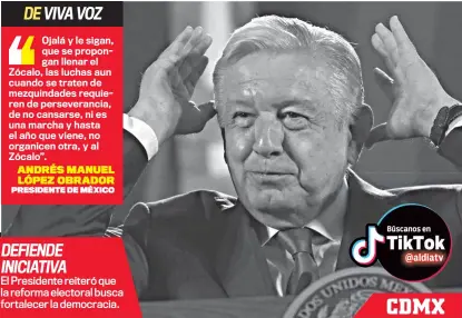  ?? ?? DEFIENDE INICIATIVA
El Presidente reiteró que la reforma electoral busca fortalecer la democracia.