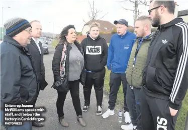  ?? PHOTOPRESS ?? Union rep Joanne McWilliams speaks with staff, and (below) the factory in Carrickfer­gus