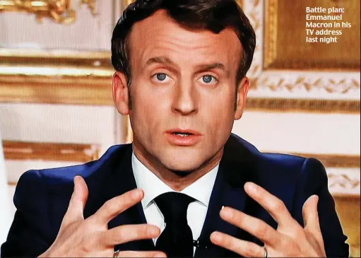  ??  ?? Battle plan: Emmanuel Macron in his TV address last night