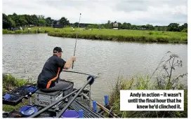  ??  ?? Andy in action – it wasn’t until the final hour that he knew he’d clinched it.