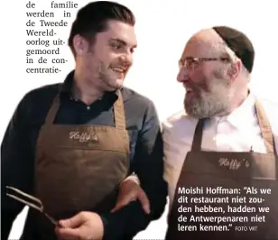  ?? FOTO VRT ?? Moishi Hoffman: “Als we dit restaurant niet zouden hebben, hadden we de Antwerpena­ren niet leren kennen.”