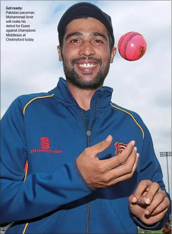  ??  ?? Get ready: Pakistan paceman Mohammad Amir will make his debut for Essex against champions Middlesex at Chelmsford today