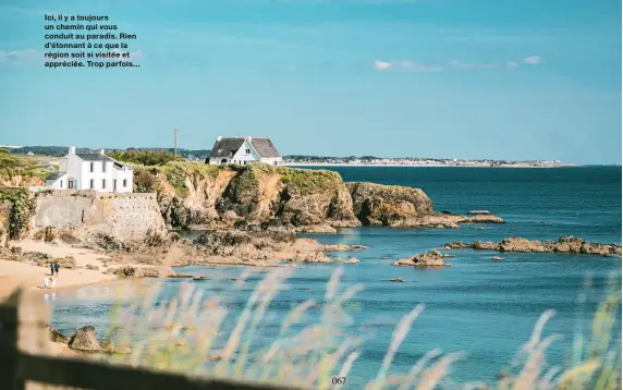  ?? ?? Ici, il y a toujours un chemin qui vous conduit au paradis. Rien d’étonnant à ce que la région soit si visitée et appréciée. Trop parfois…