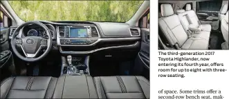  ??  ?? On the XLE grade and above, the 2017 Toyota Highlander receives a standard Blind Spot Monitor with Rear Cross Traffic Alert. Taking visibility and safety to new heights, the 2017 Highlander Limited Platinum grades arrive with a standard-issue Bird’s...