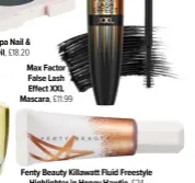  ?? ?? Fenty Beauty Killawatt Fluid Freestyle Highlighte­r in Honey Hawtie, £24 Max Factor False Lash Effect XXL Mascara, £11.99