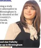  ??  ?? >
Hollywood star Felicity Jones grew up in Birmingham