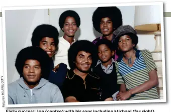  ?? Pictures:POLARIS;GETTY ?? Early success: Joe (centre) with his sons including Michael (far right)